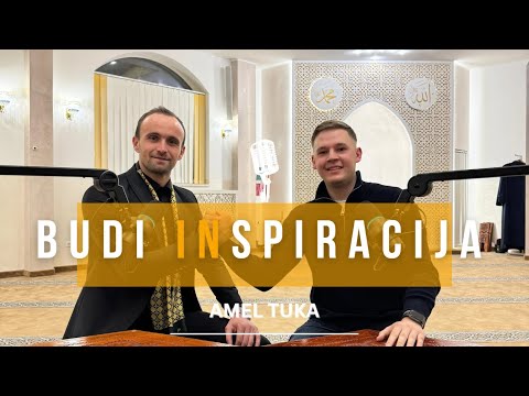 Amel Tuka: "Vjera i kućni odgoj kroz uspjeh: Rad je ključ, ne talenat!" - Budi INspiracija EP2