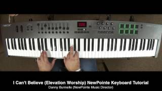 I Can&#39;t Believe (Elevation Worship) NewPointe Keyboard Tutorial