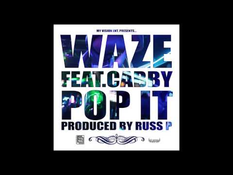WAZE FEAT. CABBY - POP IT (PRODUCED BY RUSS P) (((AUDIO ONLY)))