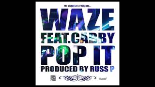 WAZE FEAT. CABBY - POP IT (PRODUCED BY RUSS P) (((AUDIO ONLY)))