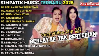 Download lagu BERLAYAR TAK BERTEPIAN - ANDAI TAK BERPISAH - RINDUNYA HATIKU - SIMPATIK FULL ALBUM TERBARU 2025 mp3