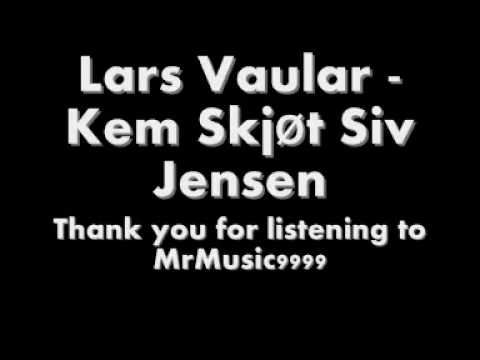 Lars Vaular - Kem Skjøt Siv Jensen