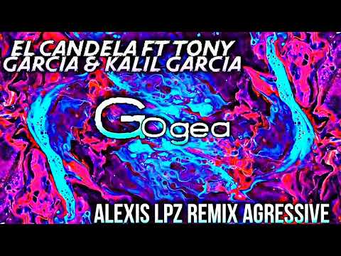 El Candela FT Tony Garcia & Kalil Garcia GOGEA (Alexis Lpz Remix AGRESSIVE 2022) #ready #circuito