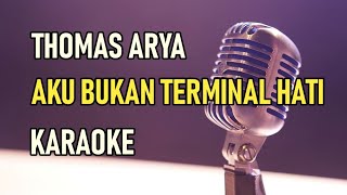 Download lagu THOMAS ARYA - AKU BUKAN TERMINAL HATI || KARAOKE mp3 Download lagu THOMAS ARYA - AKU BUKAN TERMINAL HATI || KARAOKE mp3