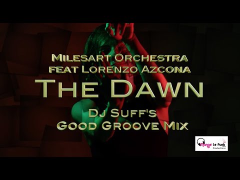 Milesart Orchestra ft Lorenzo Azcona  'The Dawn' (Dj Suff's Good Groove Mix)