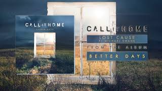 Call It Home - Lost Cause (Feat. Michael Swank)