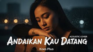 Download lagu Andaikan Kau Datang – Koes Plus | Akustik Cover (Nostalgia & Menyentuh) By 7 Frekuensi mp3