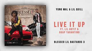 Yung Mal & Lil Quill - Live It Up Ft. Lil Gotit & Guap Tarantino (Blessed Lil Bastards 3)