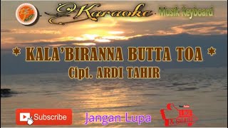 Download lagu KALA’BIRANNA BUTTA TOA : Cipt. ARDI TAHIR ~ Karaoke Lagu Makassar Musik Keyboard mp3
