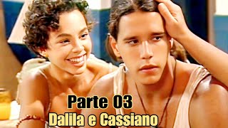 A HISTÓRIA DE DALILA E CASSIANO  - PARTE 03 (comentada)