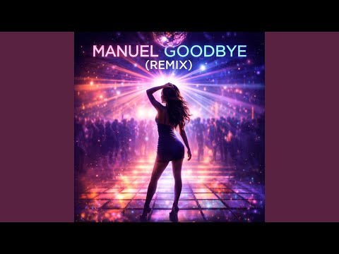 Manuel Goodbye (Remix)