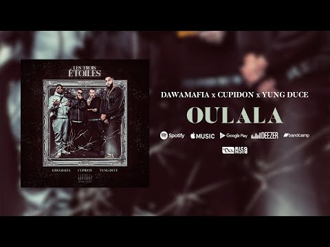 DawaMafia X Cupidon X Yung Duce – Oulala (Audio) [Les Trois Étoiles]