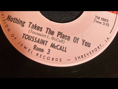 Toussaint McCall    1967                         Nothing Takes The Place Of You