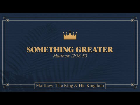 Ryan Kelly, "Something Greater" - Matthew 12:38-50