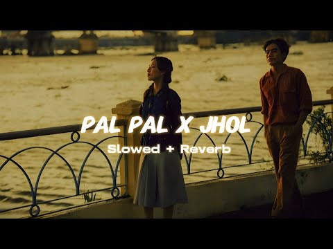 Pal Pal x Jhol - (Slowed + Reverb) | Afusic Ft. Talwiinder | Maanu x Annural Khalid | Haseen