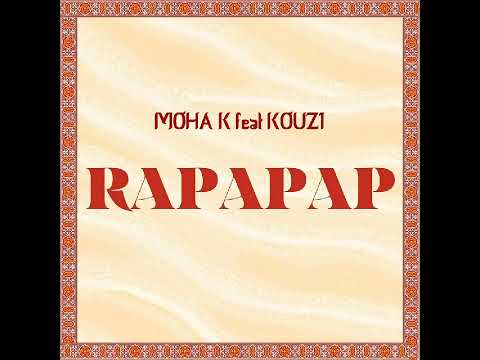 Moha k ft Kouz1 - Rapapap
