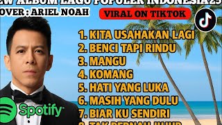 Download lagu TOP HITS MINI ALBUM COVER ARIEL NOAH || TOP HITS SPOTIFY 2025 TERBAIK TERPOPULER PALING DI CARI mp3