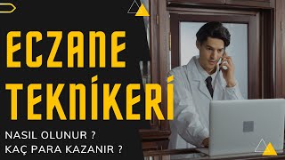 Eczane Teknikeri Nasıl Olunur ? Eczane Teknikeri Kaç Para Kazanır ?