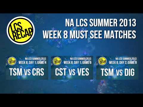 LCS Recap: Must See Matches (TSM vs CRS, CST vs VES, TSM vs DIG) - Week 8 (NA Summer 2013)