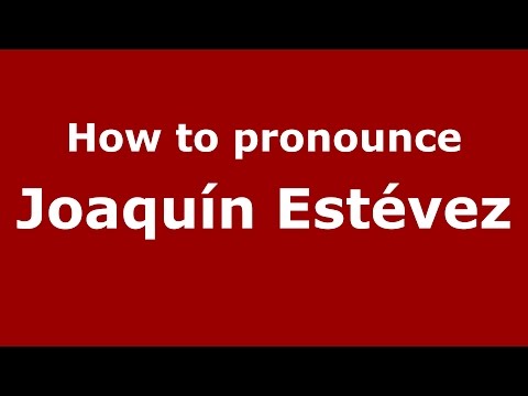 How to pronounce Joaquín Estévez (Spanish/Argentina) - PronounceNames.com