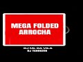 MEGA FOLDED ARROCHA DJ ML DA VILA E TCHOUZEN