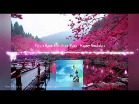 Future Bass Sian Area Fusq Happy Nostalgia