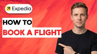 How to Book a Flight on Expedia [2026 Full Guide]