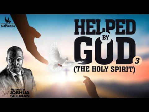 HELPED BY GOD [PART 3]: THE HOLY SPIRIT | SOAR CONF 2022 | HOTR ENUGU-NIGERIA |APOSTLE JOSHUA SELMAN
