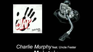 Charlie Murphy feat. Uncle Fester - Maintain