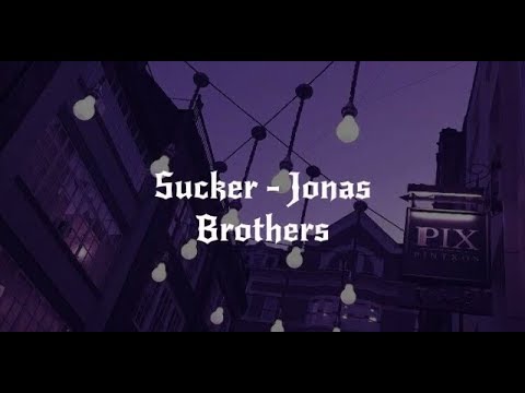 Sucker - Jonas Brothers Lyrics (Melomaniac Hub)