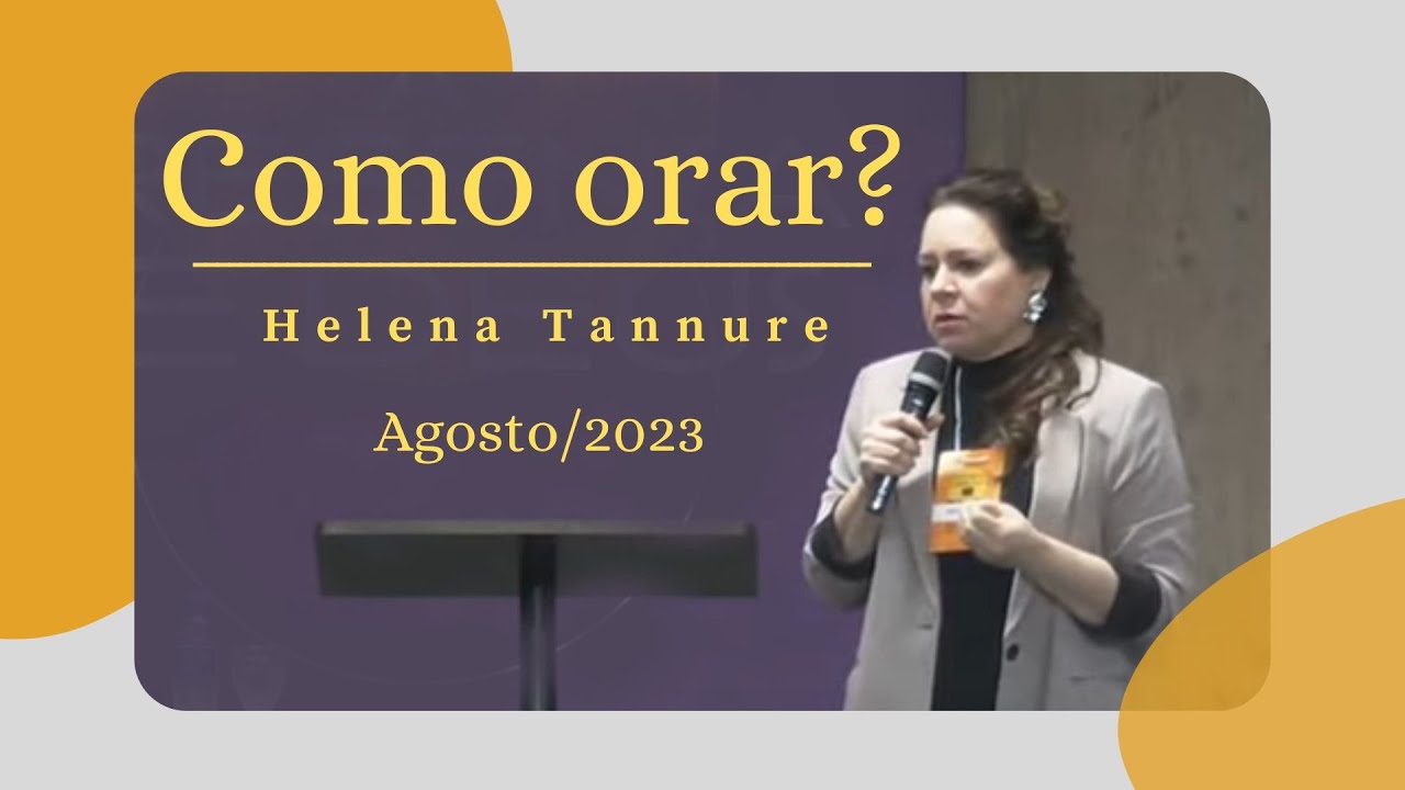 Helena Tannure - Como orar?