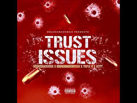 BounceBackMeek x BounceBackSmekoh x Triple M x Dirty - Trust Issues (Exclusive)