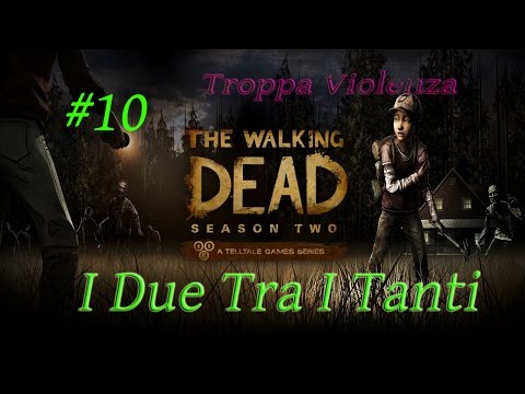 The Walking Dead Season 2 - Troppa Violenza ..#10 - GamePlay ITA