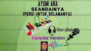 Download lagu Karaoke Ayumi Ara Seandainya (Pergi Untuk Selamanya) mp3