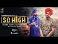 So High Sidhu Moose Wala Ft BYG BYRD DJ G Remix