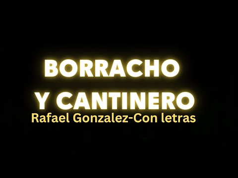 Borracho y Cantinero con LETRAS- by Rafael Gonzalez