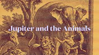 Aesop’s Fables Jupiter and the Animals