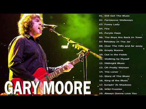 Gary Moore Greatest Hits Full Album ~ Still Got The Blues Parisienne Walkways Foxey Lady
