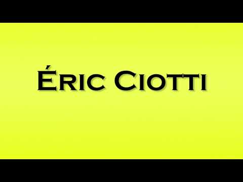 Pronunciation of Eric Ciotti