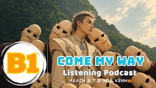 🎧 Luyện Nghe Tiếng Anh Level B1 - COME MY WAY -  | Listening English Podcast |🎯