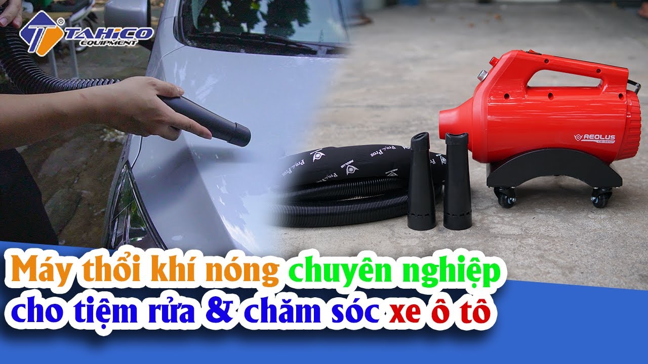 Máy thổi khí nóng chuyên nghiệp cho tiệm rửa & chăm sóc xe ô tô 21