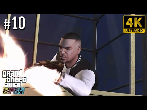 🎮 [4K] Grand Theft Auto: The Ballad of Gay Tony | Gameplay Walkthrough - Part 10 [ PC 4K 60FPS ]