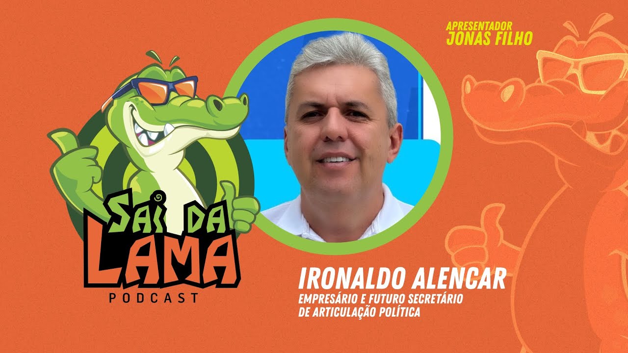 IRONALDO ALENCAR - SAI DA LAMA PODCAST