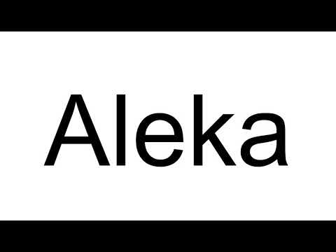 How to Pronounce Aleka