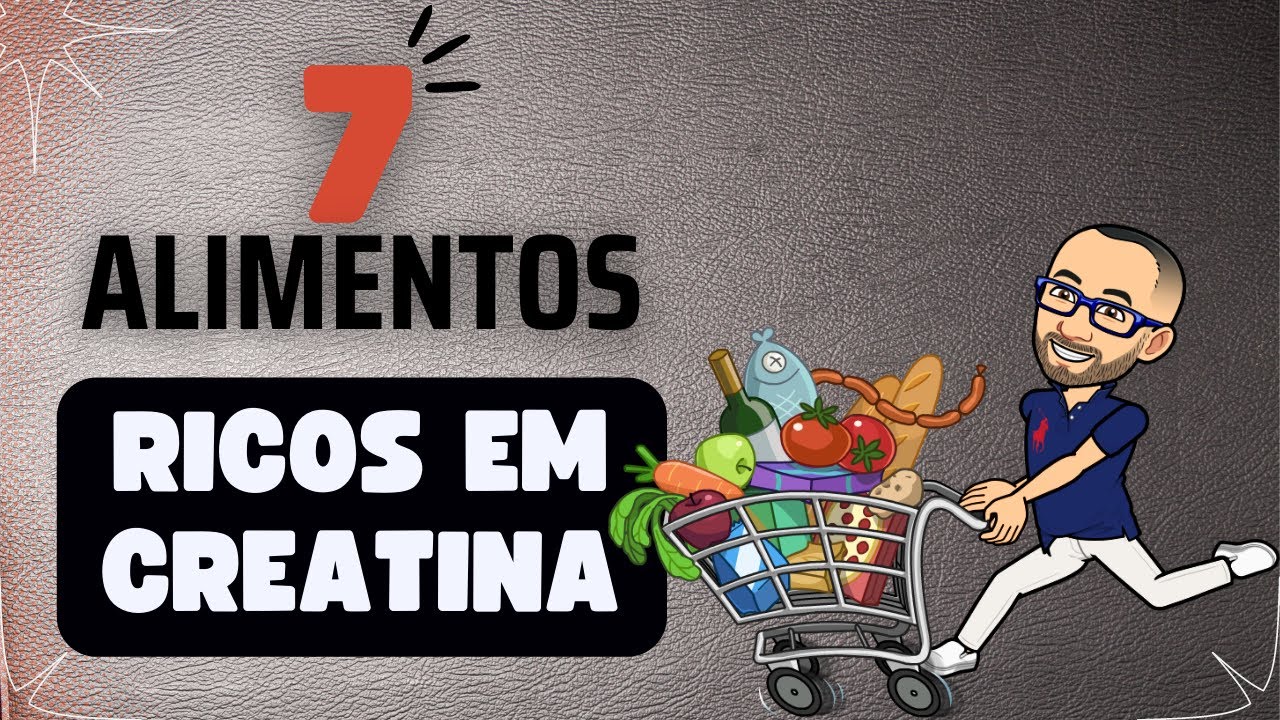 7 alimentos que contém creatina