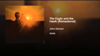 The Eagle and the Hawk Remastered &amp; Extended - John Denver