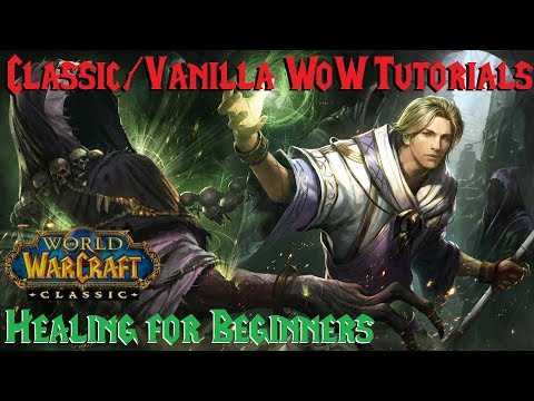 Classic/Vanilla WOW Tutorial Special: Healing (A Beginner's Guide)