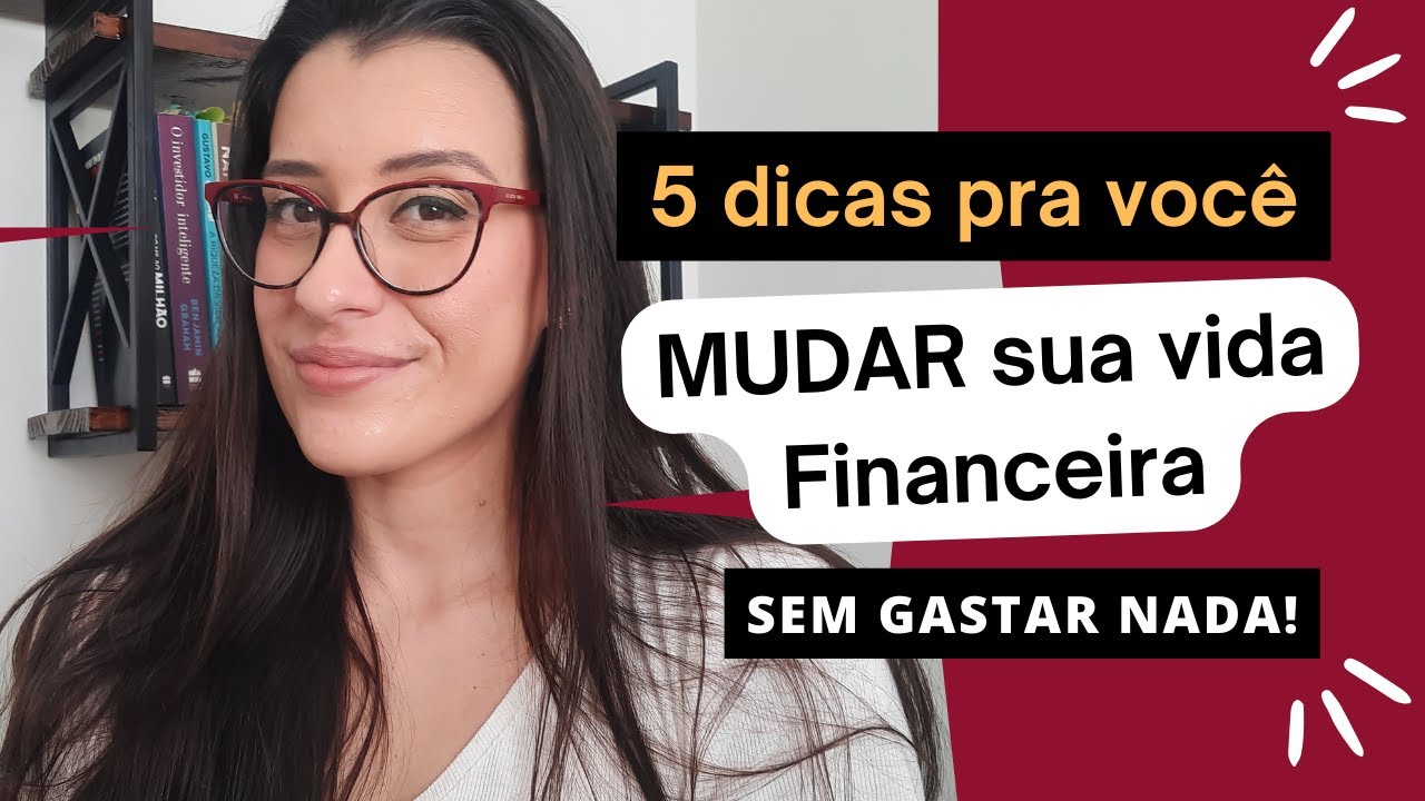 5 Atitudes GRATUITAS para MUDAR sua VIDA Financeira!