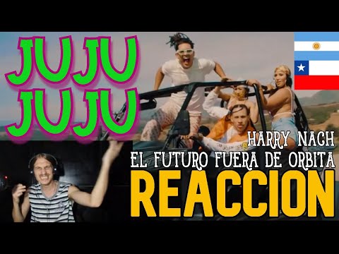ARGENTINO REACCIONA A "Juju Juju - El Futuro Fuera De Orbita Ft. Harry Nach (Video Oficial)"//FUEGOO