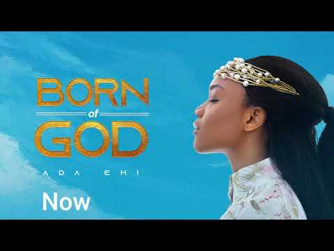 Ada Ehi - Now | BORN OF GOD